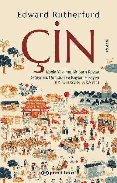 Edward RutherfurdDünya RomanÇin - Kanla Yazılmış Bir Barış Rüyası Değilşimin Umudun ve Kaybın Hikayesi