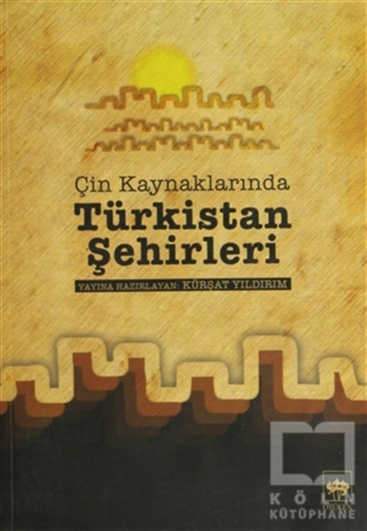 KolektifTürk Tarihi AraştırmalarıÇin Kaynaklarında Türkistan Şehirleri