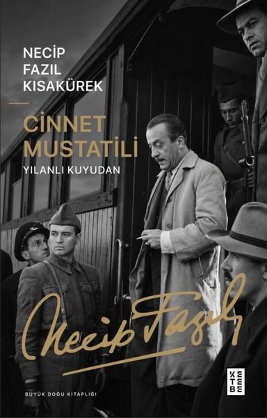 Necip Fazıl KısakürekMemoiren & Brief & TagebuchCinnet Mustatili - Yılanlı Kuyudan - Büyük Doğu Kitaplığı