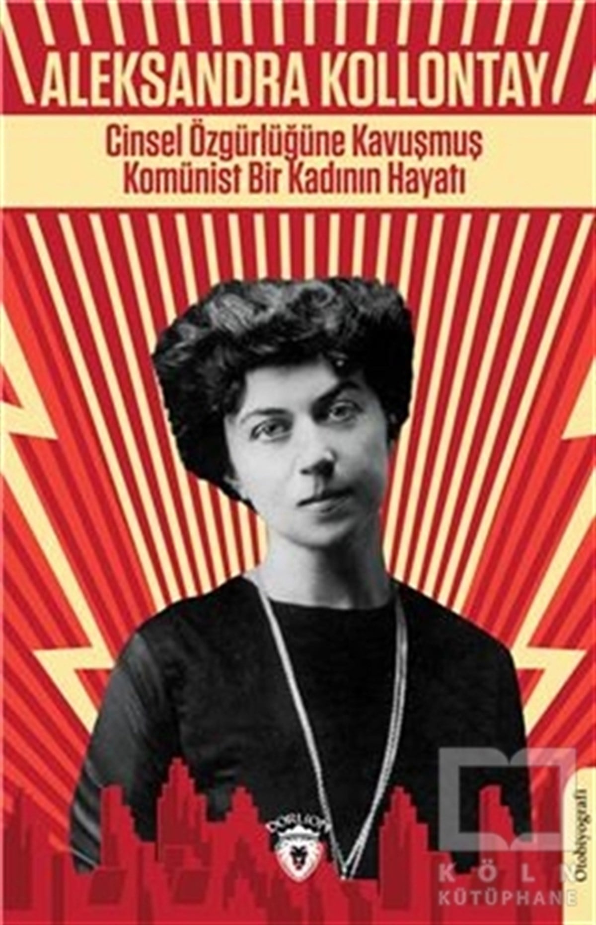 Aleksandra KollontayBiyografi & Otobiyografi KitaplarıCinsel Özgürlüğüne Kavuşmuş Komünist Bir Kadının Hayatı