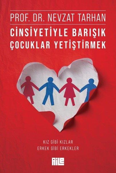 Nevzat TarhanPsikoloji KitaplarıCinsiyetiyle Barışık Çocuklar Yetiştirmek