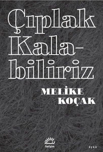 Melike KoçakTürk RomaniÇıplak Kalabiliriz