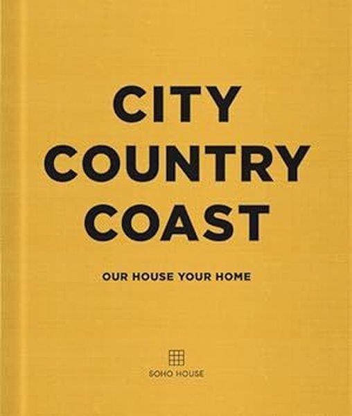 Soho HouseArchitecture/Decoration/DesignCity Country Coast : Our House Your Home