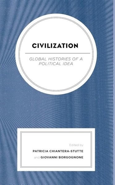Patricia Chiantera - StuttePolitics and Current AffairsCivilization : Global Histories of a Political Idea