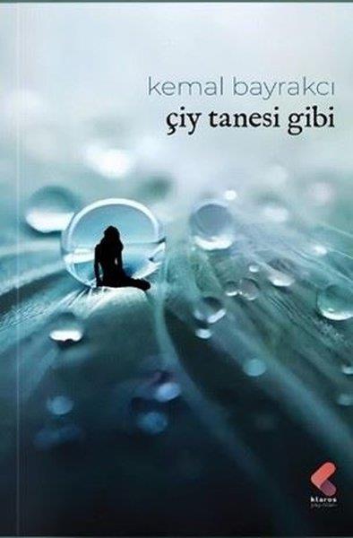 Kemal BayrakçıTürk ŞiiriÇiy Tanesi Gibi