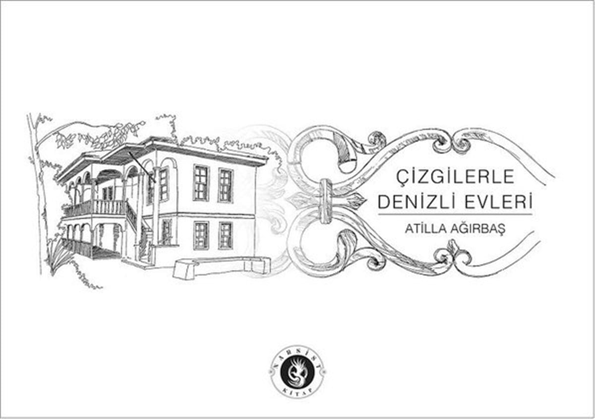 Atilla AğırbaşSoziologie Çizgilerle Denizli Evleri