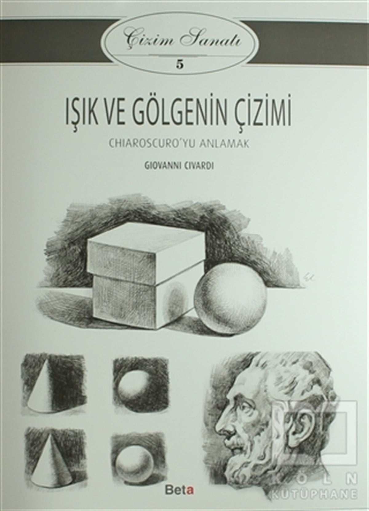 KolektifReferans - Kaynak KitapÇizim Sanatı 5 - Işık ve Gölgenin Çizimi