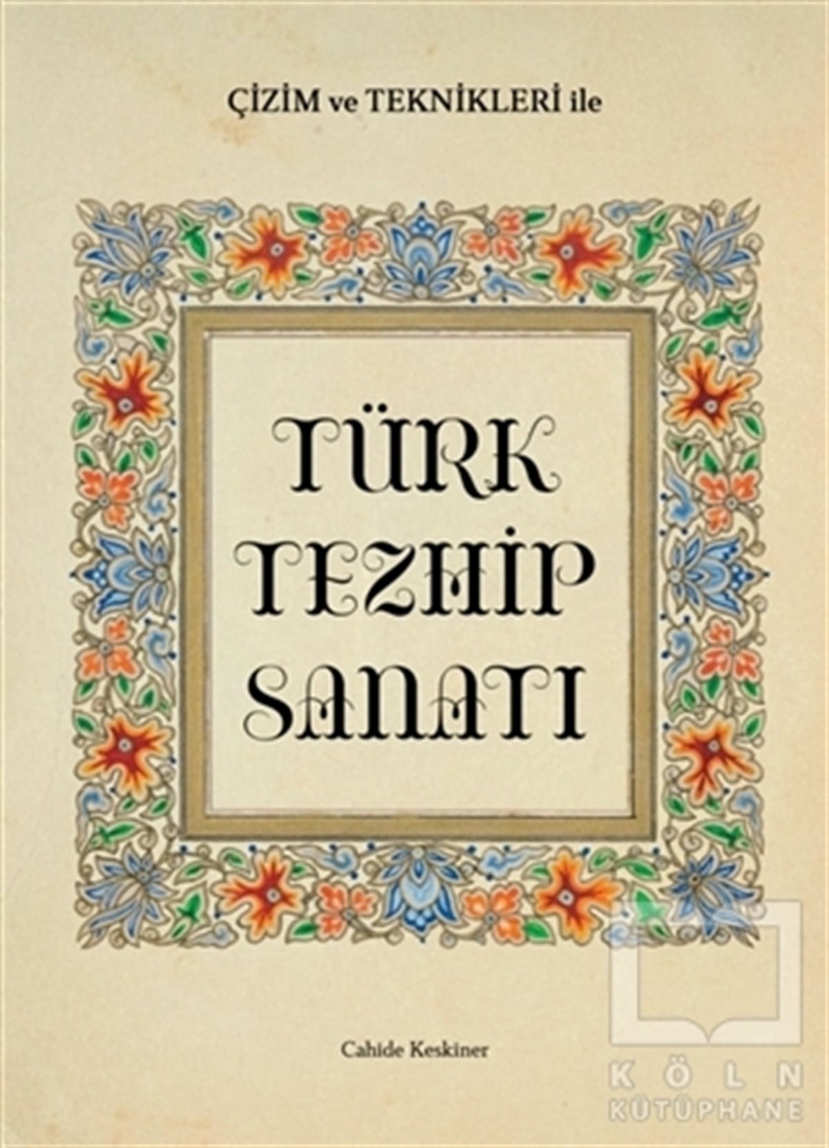 Çizim ve Teknikleri ile Türk Tezhip Sanatı