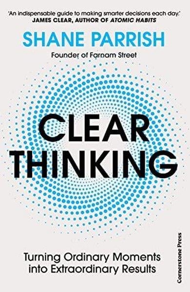 Shane ParrishPersonal DevelopmentClear Thinking : Turning Ordinary Moments into Extraordinary Results