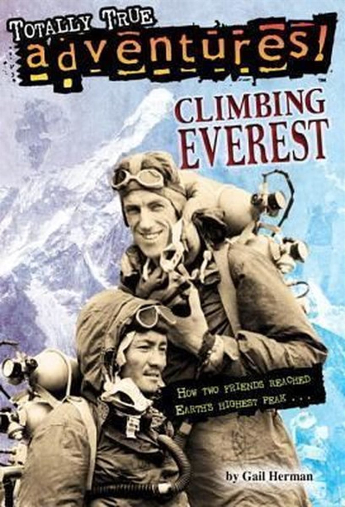 Gail HermanChildrenClimbing Everest (Totally True Adventures): How Two Friends Reached Earth's Highest Peak