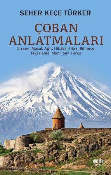 Seher Keçe TürkerKent Rehberi KitaplarıÇoban Anlatmaları - Efsane Masal Ağıt Hikaye Fıkra Bilmece Tekerleme Mani Şiir Türkü