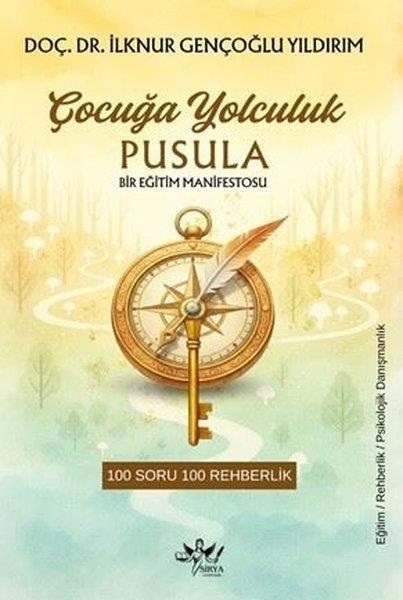 İlknur Gençoğlu YıldırımPsikoloji KitaplarıÇocuğa Yolculuk Pusula: Bir Eğitim Manifestosu - 100 Soruda 100 Rehberlik