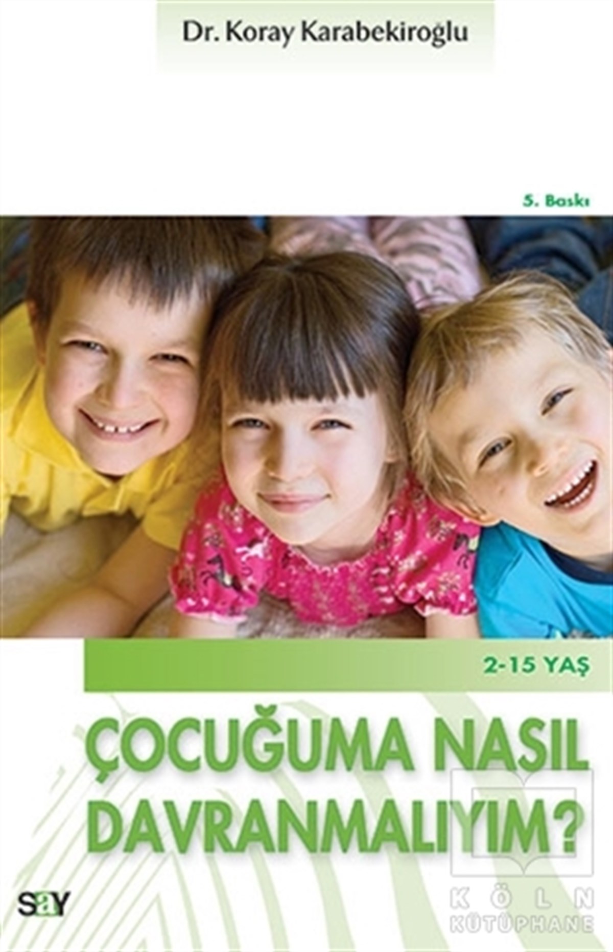 Koray KarabekiroğluEbeveyn KitaplarıÇocuğuma Nasıl Davranmalıyım?