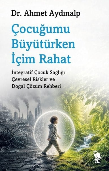 Ahmet AydınalpAile - ÇocukÇocuğumu Büyütürken İçim Rahat