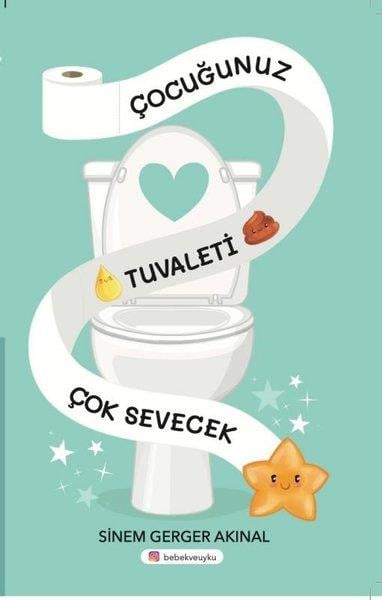 Sinem Gerger AkınalEgitim Etkinlik KitaplariÇocuğunuz Tuvaleti Çok Sevecek
