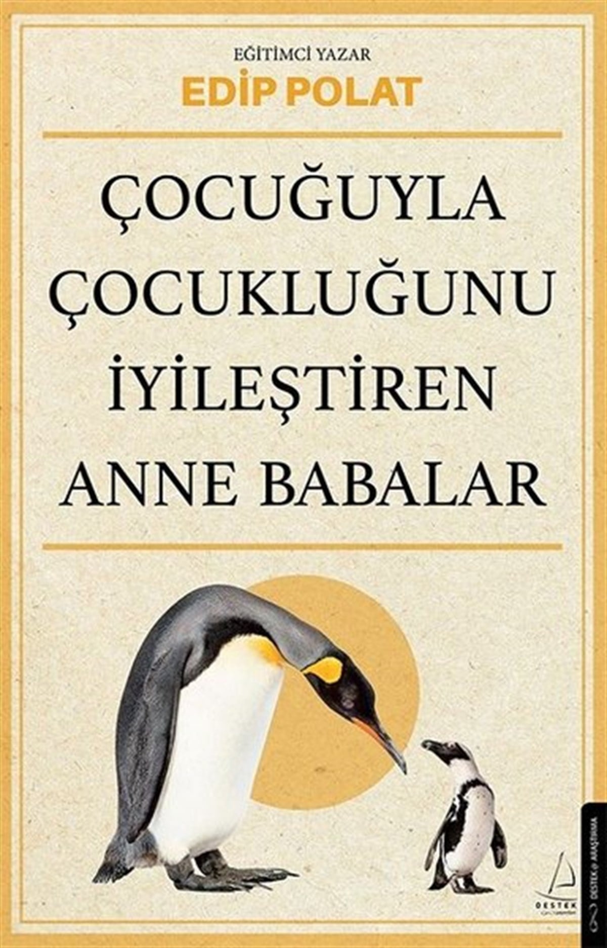 Edip PolatÇocuk Gelisim KitaplariÇocuğuyla Çocukluğunu İyileştiren Anne Babalar