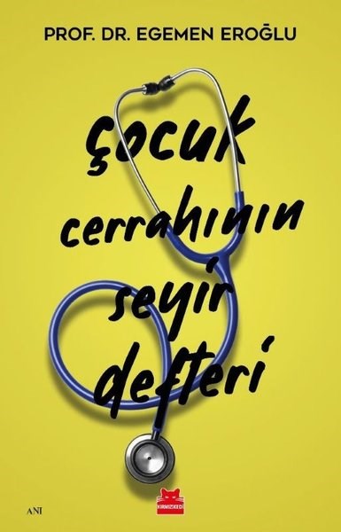 Egemen EroğluMemoiren & Brief & TagebuchÇocuk Cerrahının Seyir Defteri