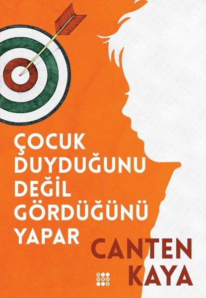 Canten KayaBücher zur persönlichen EntwicklungÇocuk Duyduğunu Değil Gördüğünü Yapar