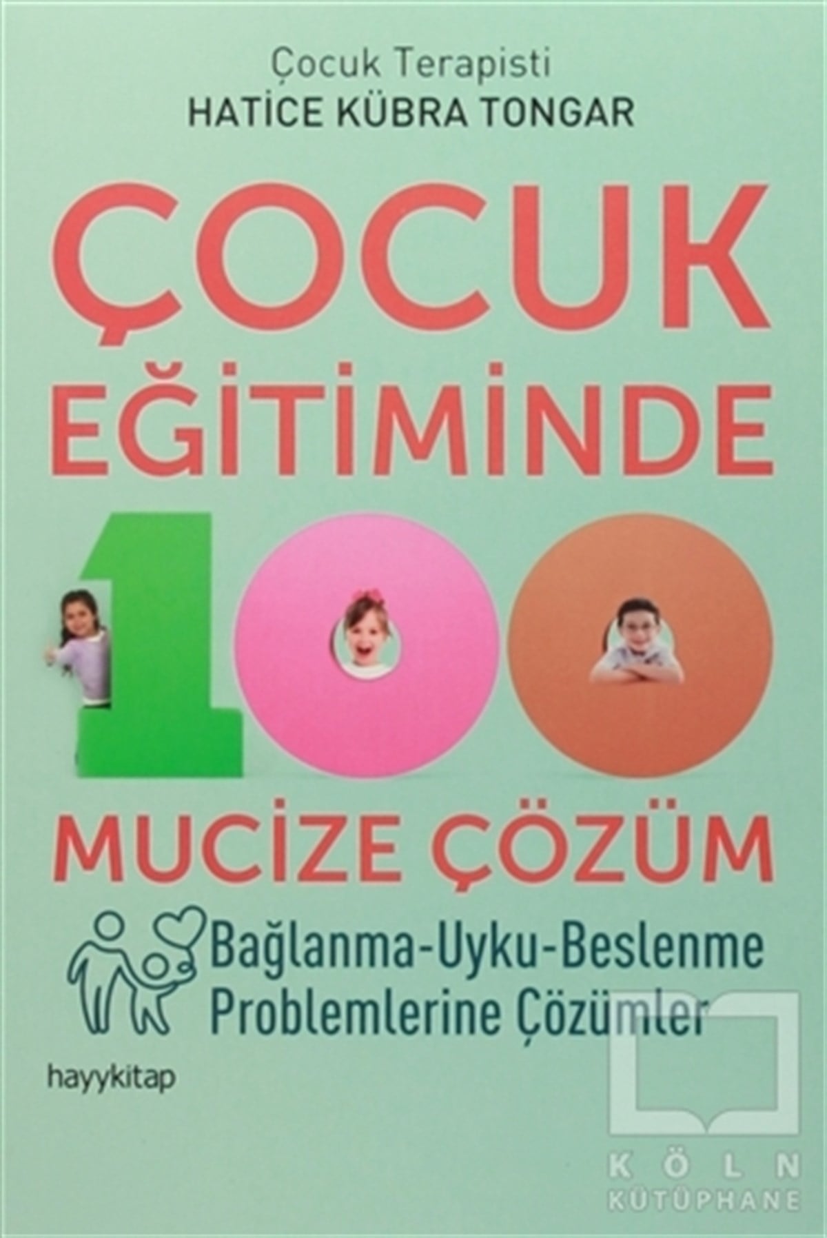 Hatice Kübra TongarDiğerÇocuk Eğitiminde 100 Mucize Çözüm