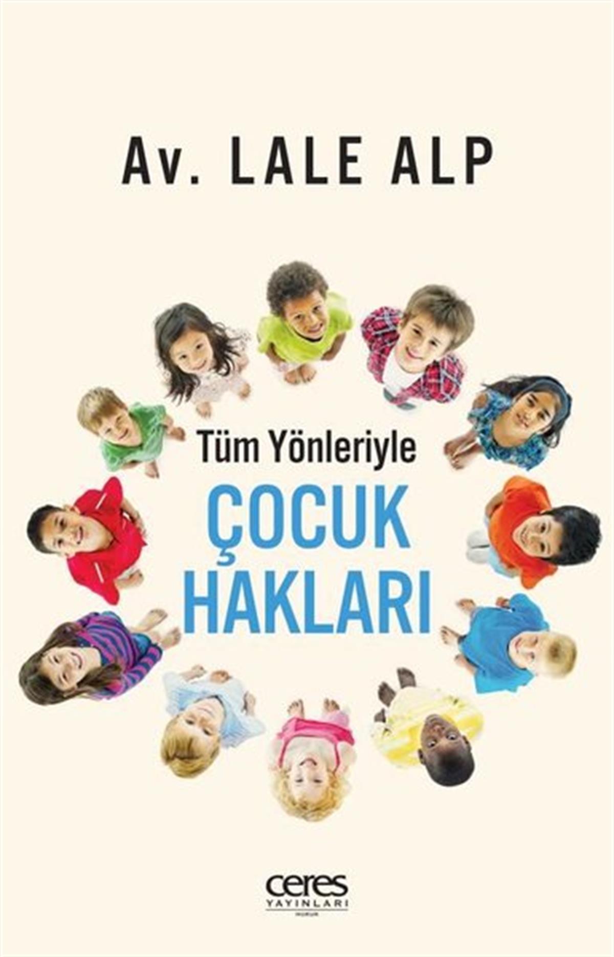 Lale AlpHukuk Üzerine KitaplarÇocuk Hakları - Tüm Yönleriyle