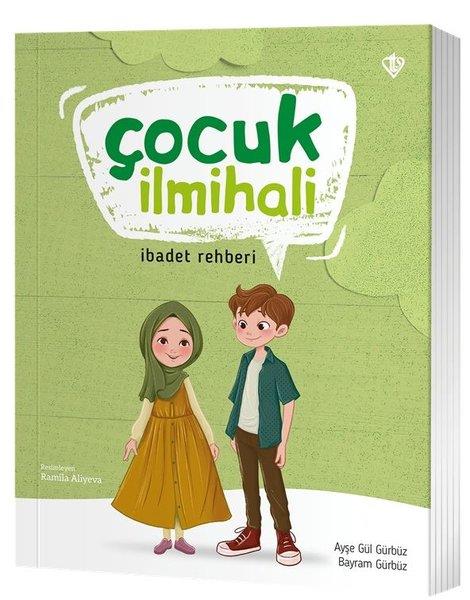 Ayşe Gül GürbüzIslami Çocuk KitaplariÇocuk İlmihali - İbadet Rehberi