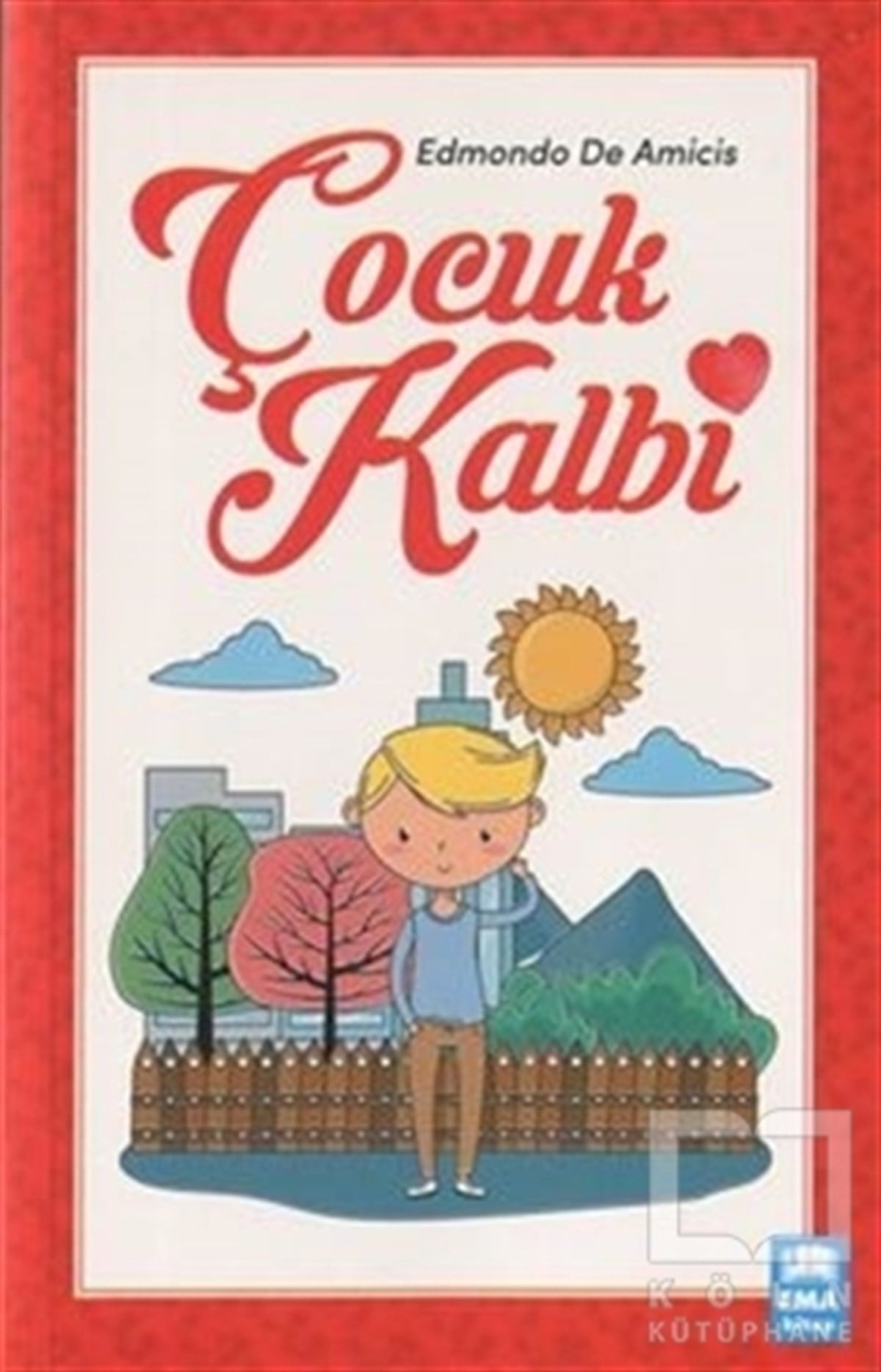Edmondo De AmicisDünya Klasikleri & Klasik KitaplarÇocuk Kalbi