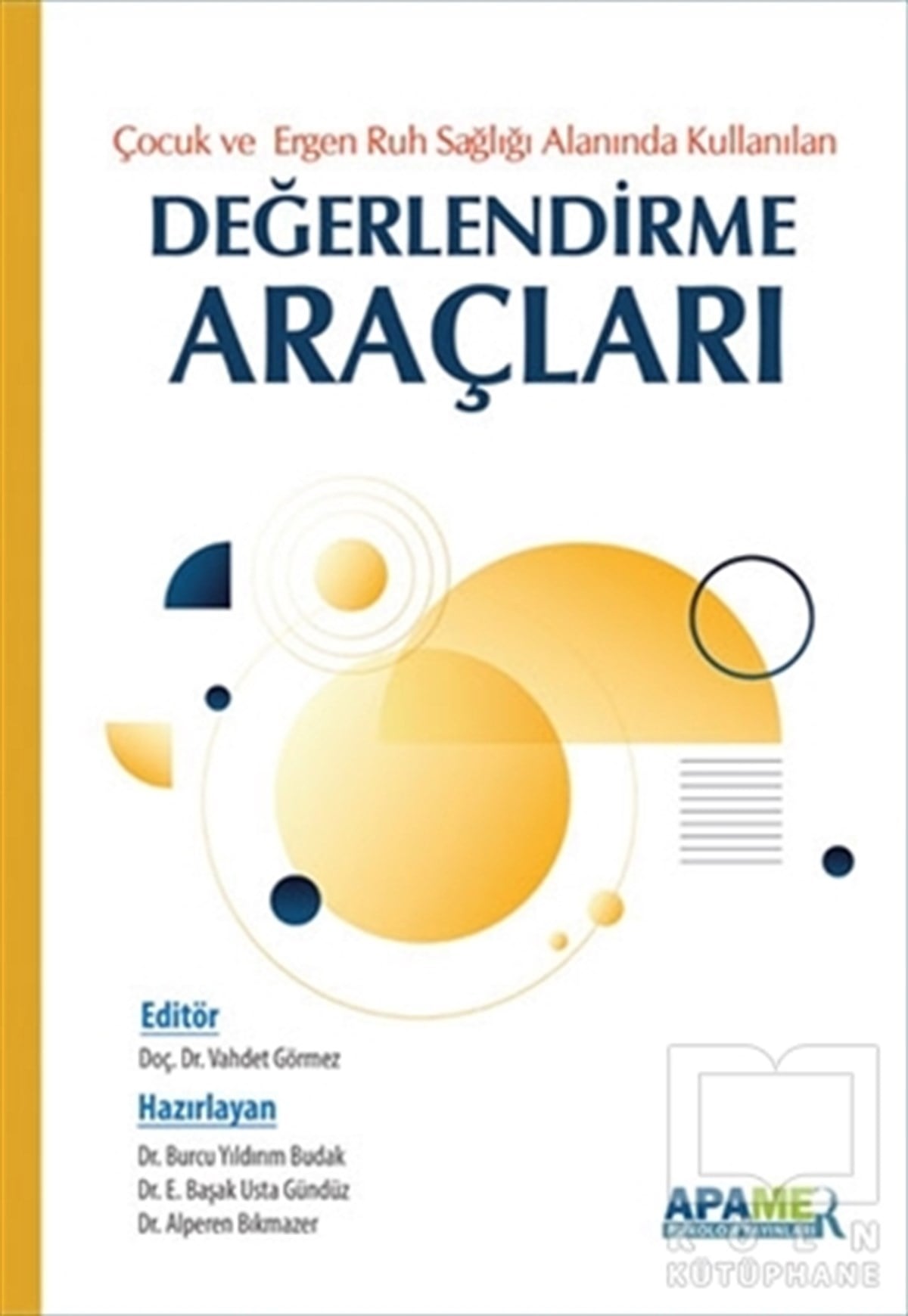 Vahdet GörmezÇocuk Psikolojisi KitaplarıÇocuk ve Ergen Ruh Sağlığı Alanında Kullanılan Değerlendirme Araçları