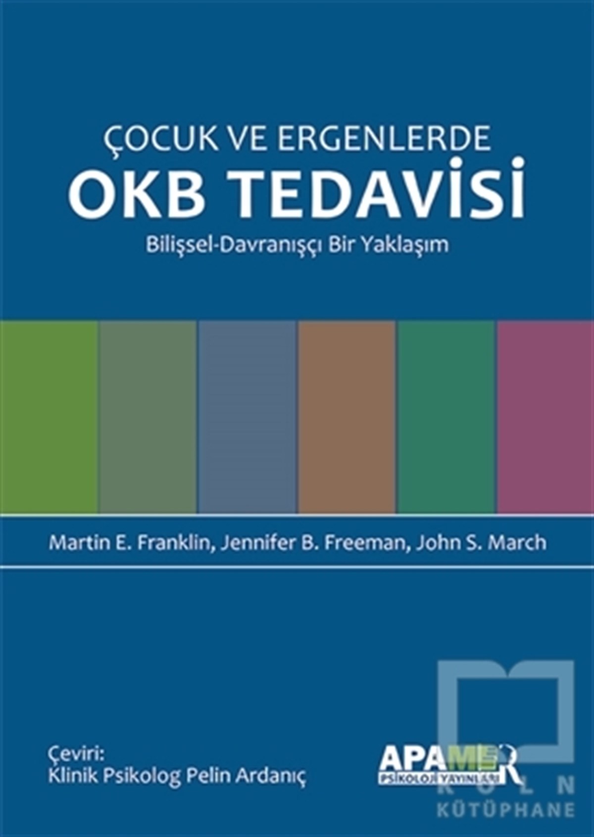 Martin E. FranklinÇocuk Psikolojisi KitaplarıÇocuk ve Ergenlerde OKB Tedavisi