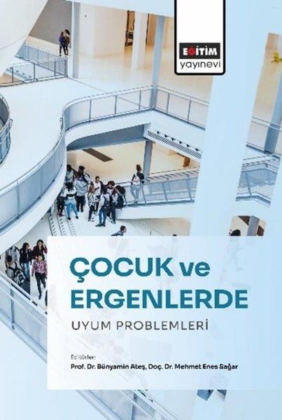 Bünyamin AteşEğitimÇocuk ve Ergenlerde Uyum Problemleri