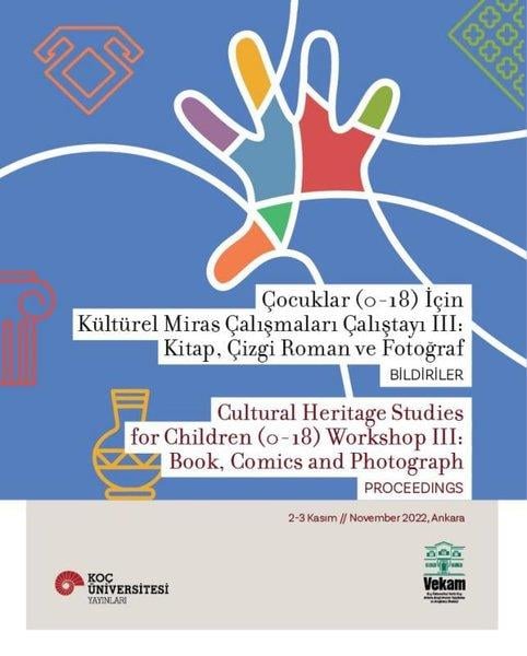 KolektifSosyoloji KitaplarıÇocuklar (0-18) İçin Kültürel Miras Çalışmaları Çalıştayı 3: Kitap, Çizgi Roman ve Fotoğraf Bildiriler