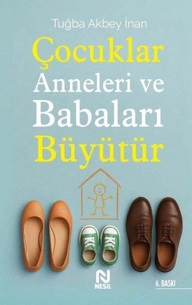 Tuğba Akbey İnanAile - ÇocukÇocuklar Anneleri ve Babaları Büyütür