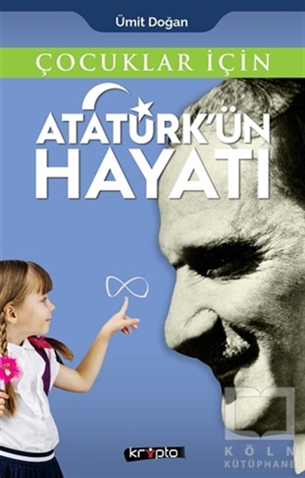 Ümit DoğanMustafa Kemal Atatürk KitaplarıÇocuklar İçin - Atatürk'ün Hayatı