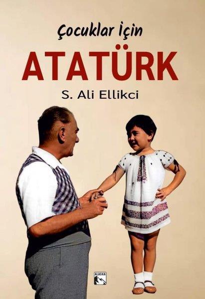 S. Ali EllikciÇocuk Gençlik RomanlarıÇocuklar İçin Atatürk