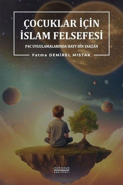 Fatma Demirel MistakEtkinlik KitaplarıÇocuklar İçin İslam Felsefesi - P4C Uygulamalarında Hayy Bin Yakzan