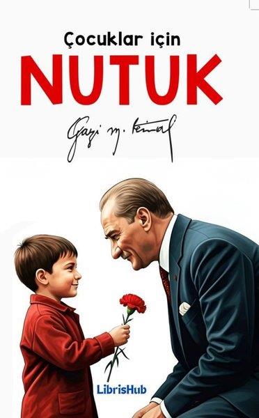 Mustafa Kemal AtatürkÇocuk Gençlik RomanlarıÇocuklar İçin Nutuk