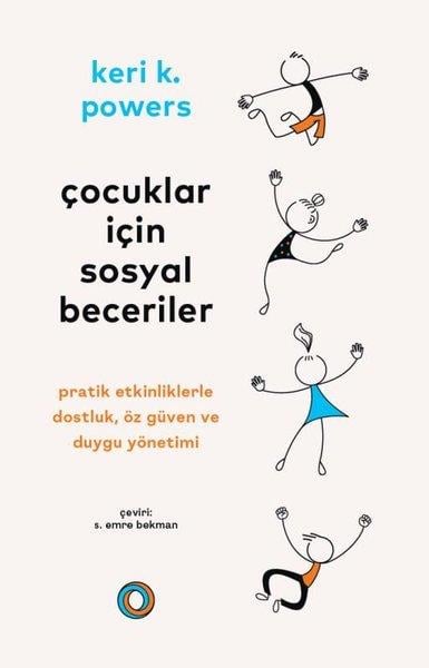 Keri K. PowersAile - ÇocukÇocuklar İçin Sosyal Beceriler - Pratik Etkinliklerle Dostluk Öz Güven ve Duygu Yönetimi