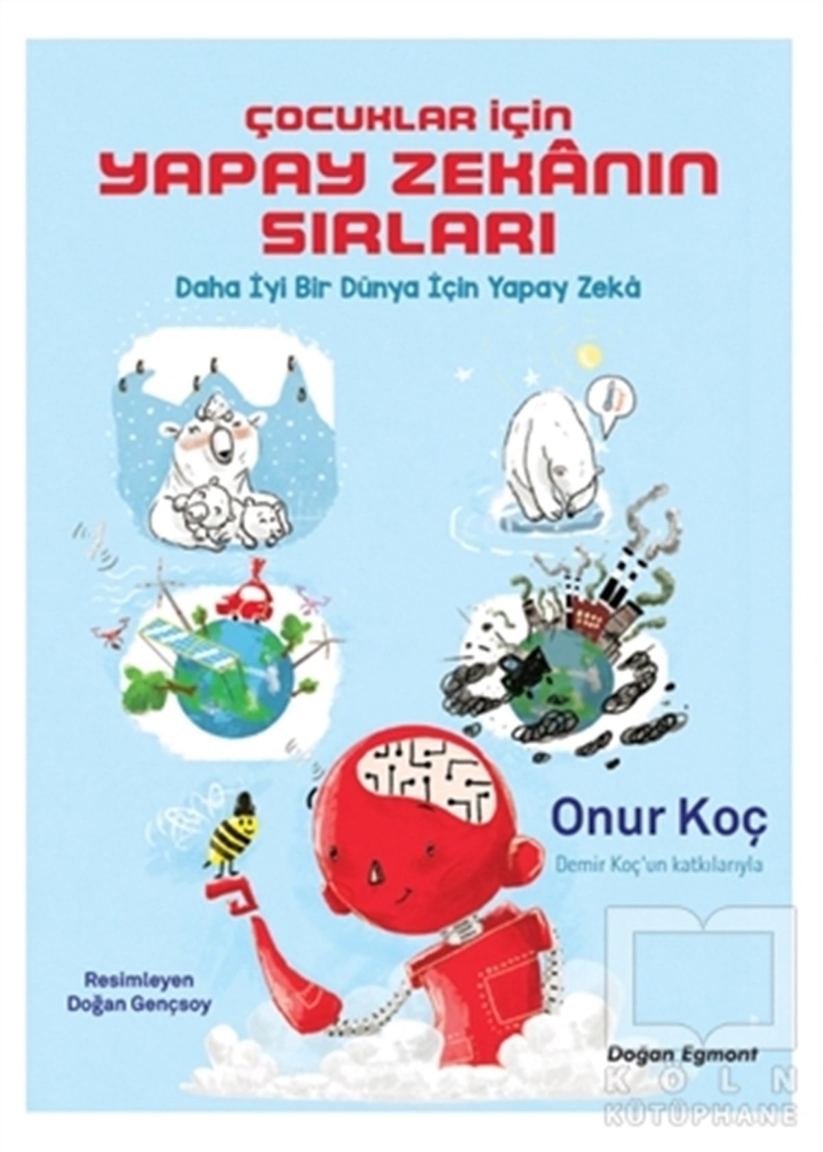 Onur KoçBilimsel Çocuk KitaplarıÇocuklar İçin Yapay Zekanın Sırları