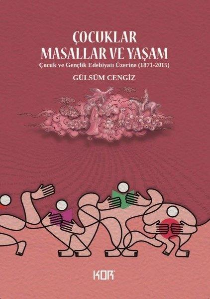 Funda SüyürEleştiri & Kuram & İnceleme KitaplarıÇocuklar Masallar ve Yaşam - Çocuk ve Gençlik Edebiyatı Üzerine (1871 - 2015)