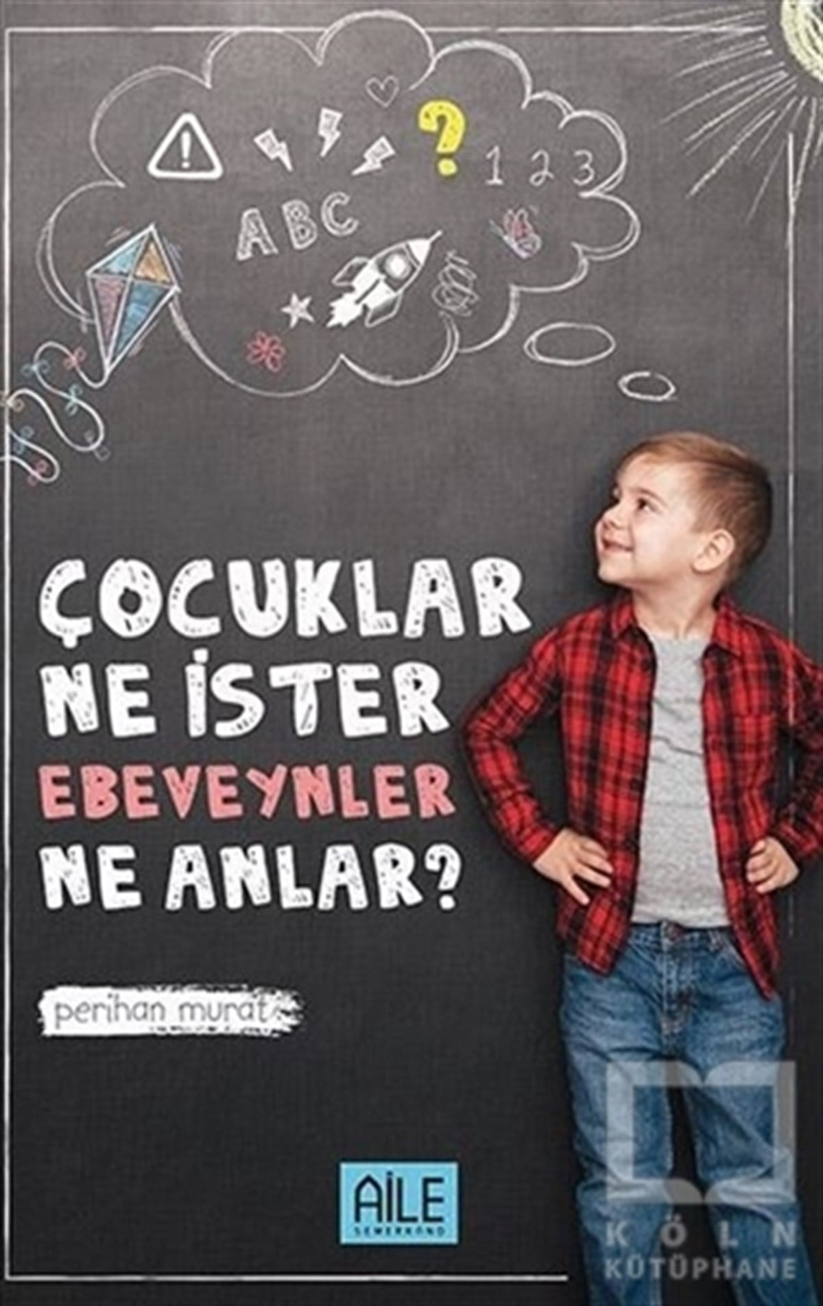 Çocuklar Ne İster Ebevenler Ne Anlar?