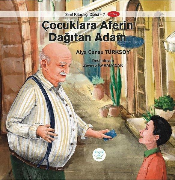 Alya Cansu TürksoyÇocuk Gençlik RomanlarıÇocuklara Aferin Dağıtan Adam - Sınıf Kitaplığı 7