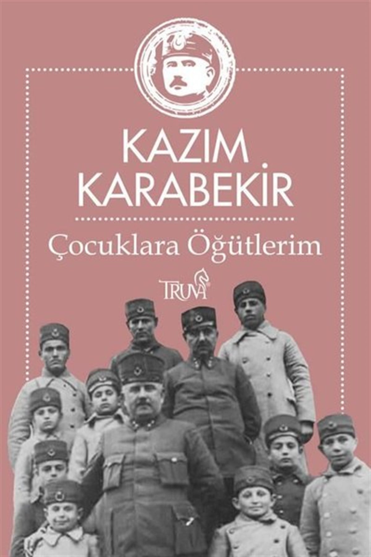 Kazım KarabekirTürk Tarihi Araştırmaları KitaplarıÇocuklara Öğütlerim