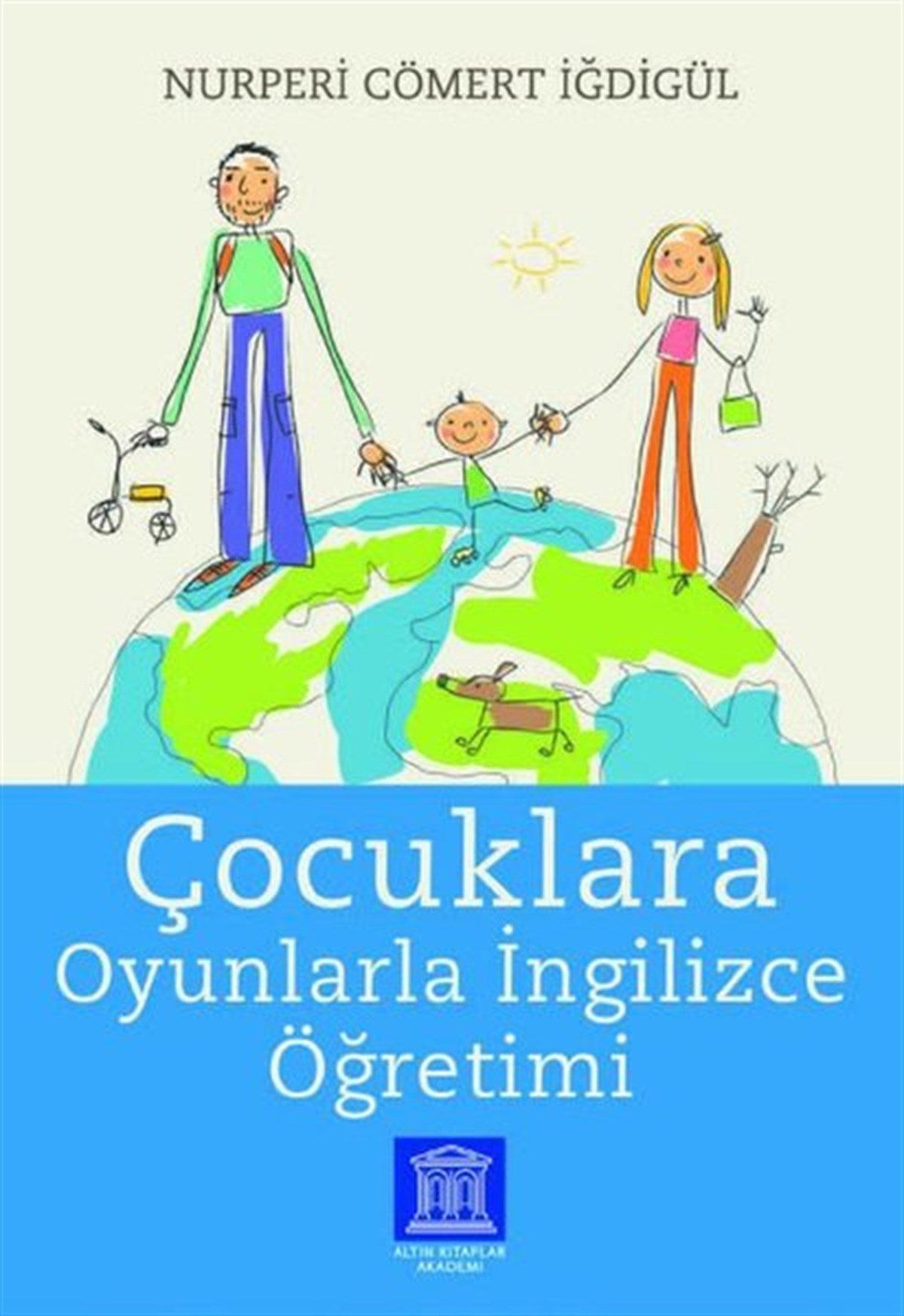 Nurperi Cömert İğdigülAile - ÇocukÇocuklara Oyunlarla İngilizce Öğretimi