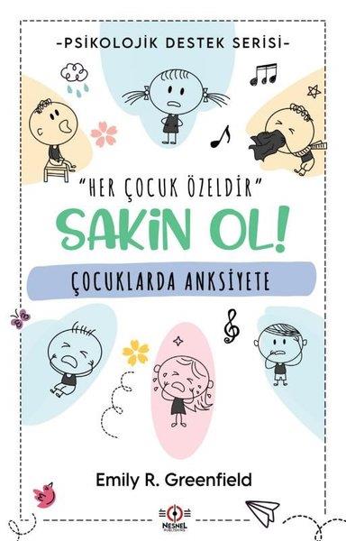 Emily R. GreenfieldPsikoloji KitaplarıÇocuklarda Anksiyete - Sakin Ol! Psikolojik Destek Serisi
