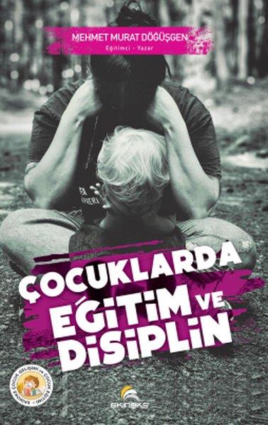 Mehmet Murat DöğüşgenAile - ÇocukÇocuklarda Eğitim ve Disiplin