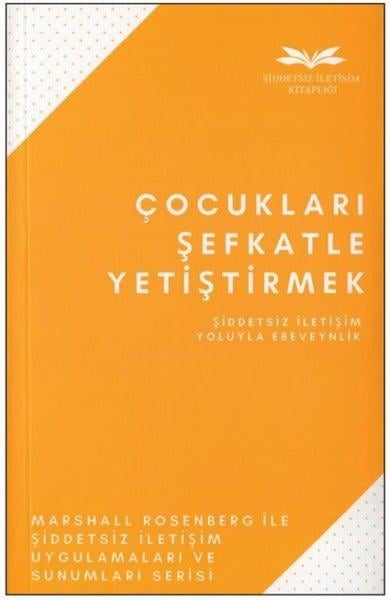 Marshall RosenbergPsikoloji KitaplarıÇocukları Şefkatle Yetiştirmek-Şiddetsiz İletişim Yoluyla Ebeveynlik