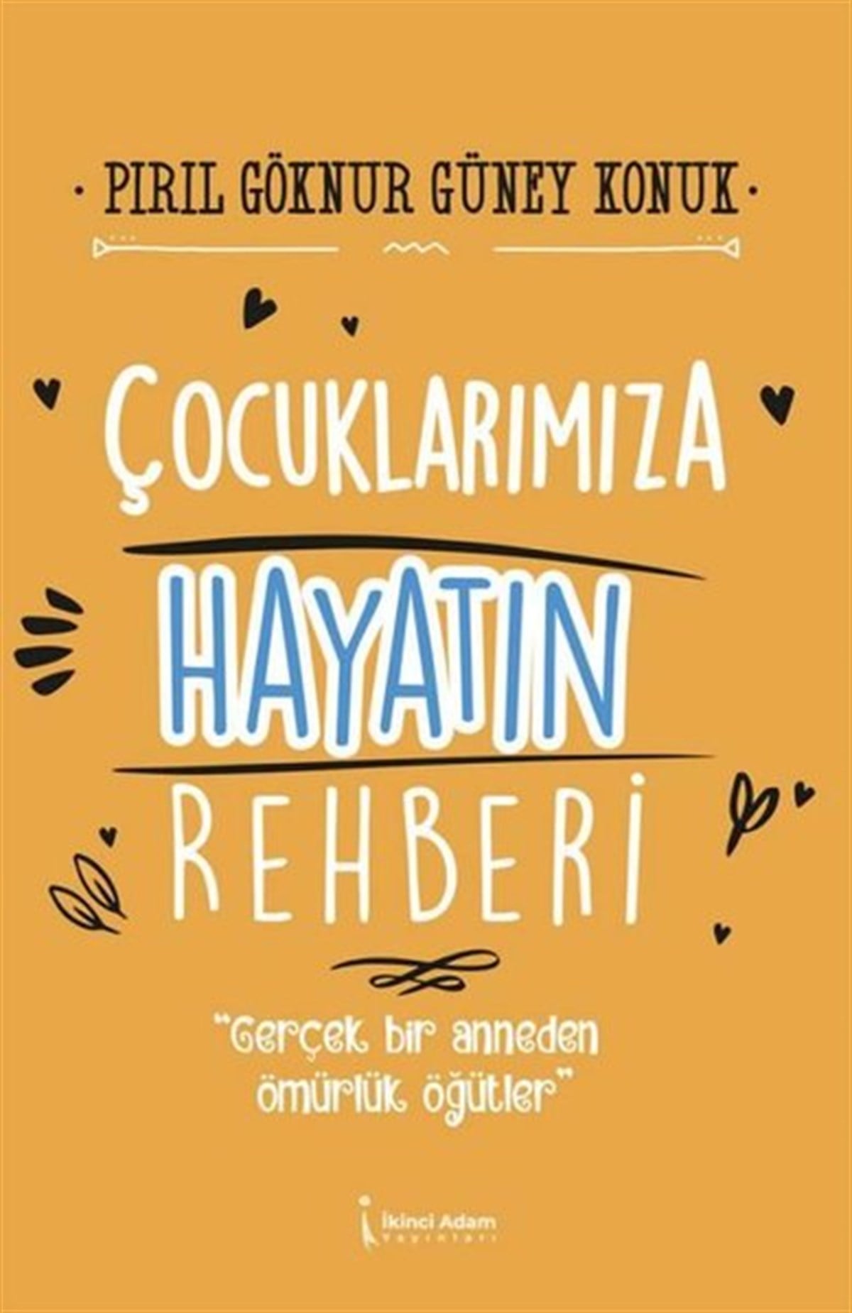 Pırıl Göknur Güney KonukKişisel Gelişim KitaplarıÇocuklarımıza Hayatın Rehberi