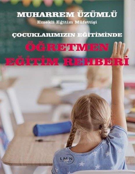 Muharrem ÜzümlüEğitimÇocuklarımızın Eğitiminde Öğretmen Eğitim Rehberi