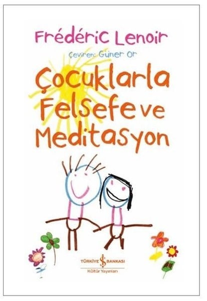 Frederic LenoirFelsefe BilimiÇocuklarla Felsefe ve Meditasyon
