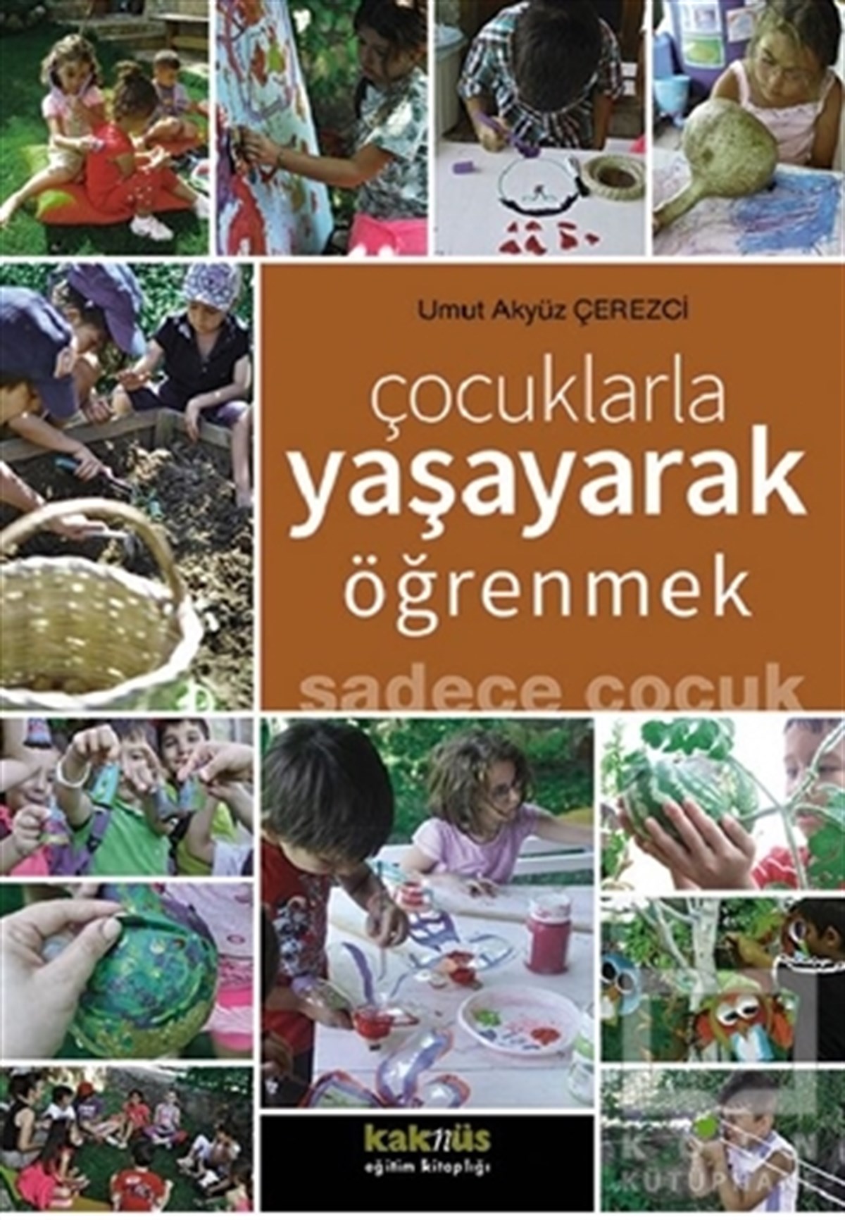 Çocuklarla Yaşayarak Öğrenmek Sadece Çocuk