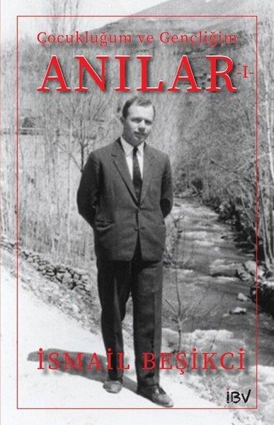 İsmail BeşikçiAnı & Mektup & Günlük KitaplarıÇocukluğum ve Gençliğim - Anılar 1